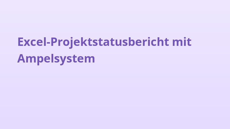 Excel-Projektstatusbericht mit Ampelsystem