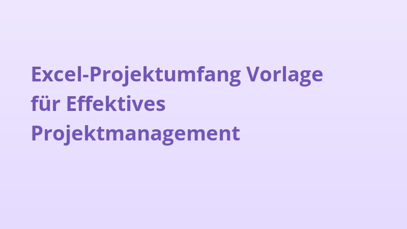 Excel-Projektumfang Vorlage für Effektives Projektmanagement