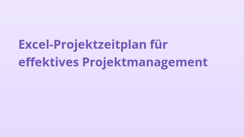 Excel-Projektzeitplan für effektives Projektmanagement