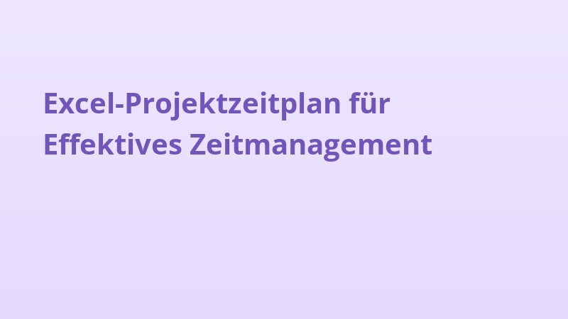 Excel-Projektzeitplan für Effektives Zeitmanagement