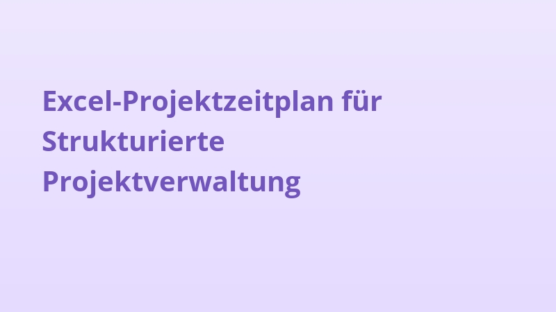 Excel-Projektzeitplan für Strukturierte Projektverwaltung