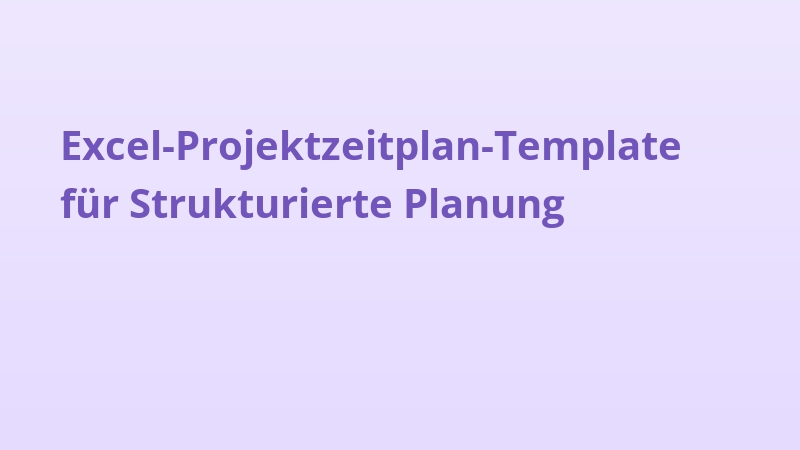 Excel-Projektzeitplan-Template für Strukturierte Planung