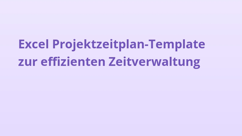 Excel Projektzeitplan-Template zur effizienten Zeitverwaltung