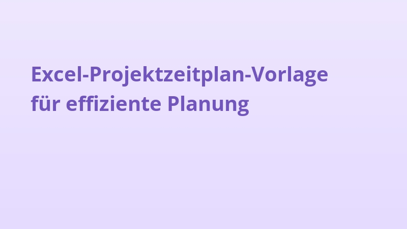 Excel-Projektzeitplan-Vorlage für effiziente Planung