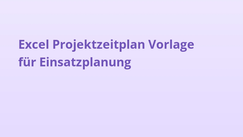Excel Projektzeitplan Vorlage für Einsatzplanung