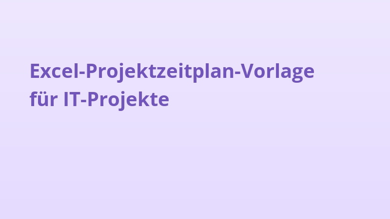 Excel-Projektzeitplan-Vorlage für IT-Projekte