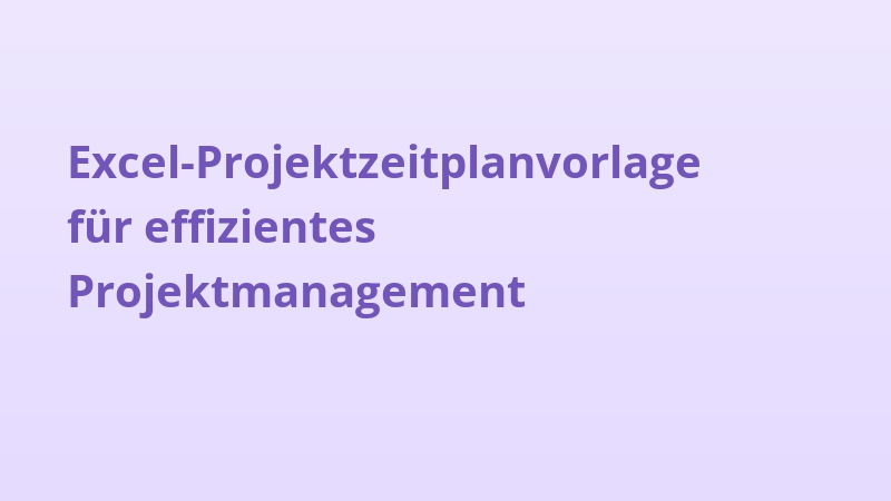 Excel-Projektzeitplanvorlage für effizientes Projektmanagement