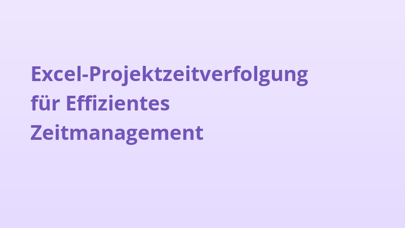 Excel-Projektzeitverfolgung für Effizientes Zeitmanagement