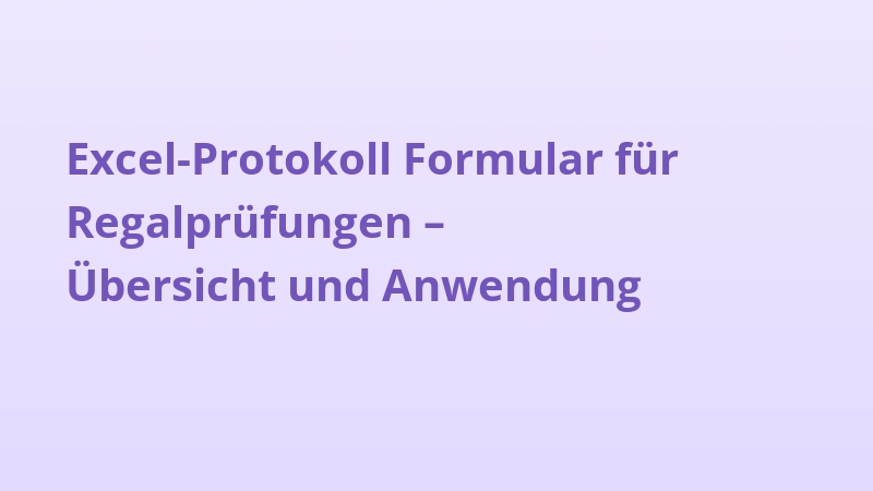 Excel-Protokoll Formular für Regalprüfungen – Übersicht und Anwendung