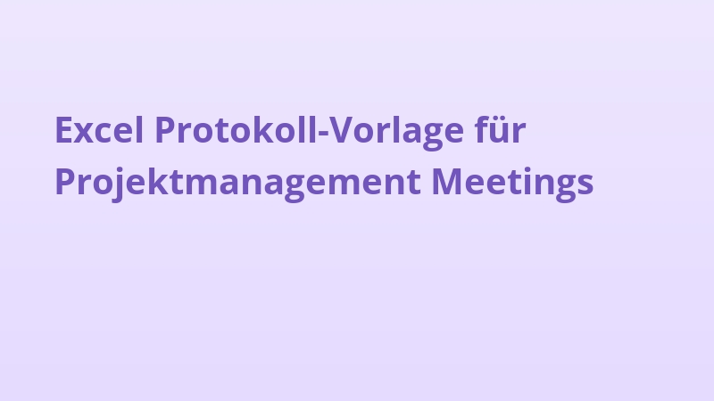 Excel Protokoll-Vorlage für Projektmanagement Meetings