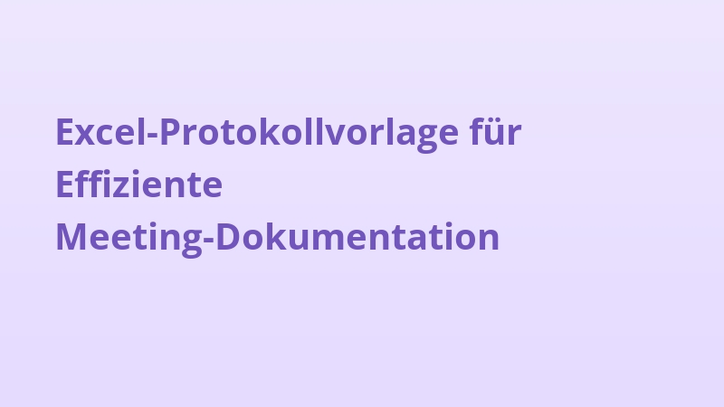 Excel-Protokollvorlage für Effiziente Meeting-Dokumentation