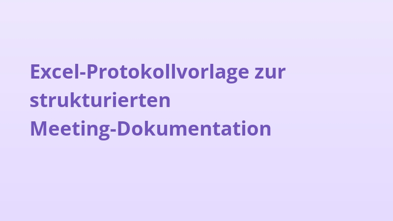 Excel-Protokollvorlage zur strukturierten Meeting-Dokumentation