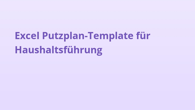 Excel Putzplan-Template für Haushaltsführung