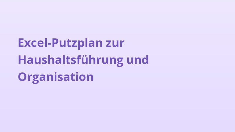 Excel-Putzplan zur Haushaltsführung und Organisation