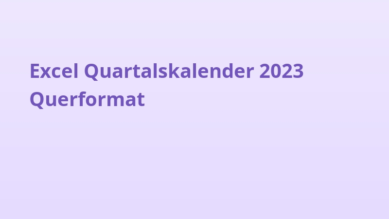 Excel Quartalskalender 2023 Querformat