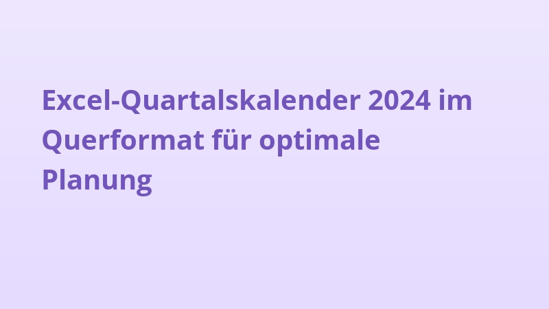 Excel-Quartalskalender 2024 im Querformat für optimale Planung