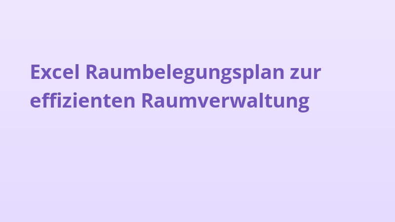 Excel Raumbelegungsplan zur effizienten Raumverwaltung