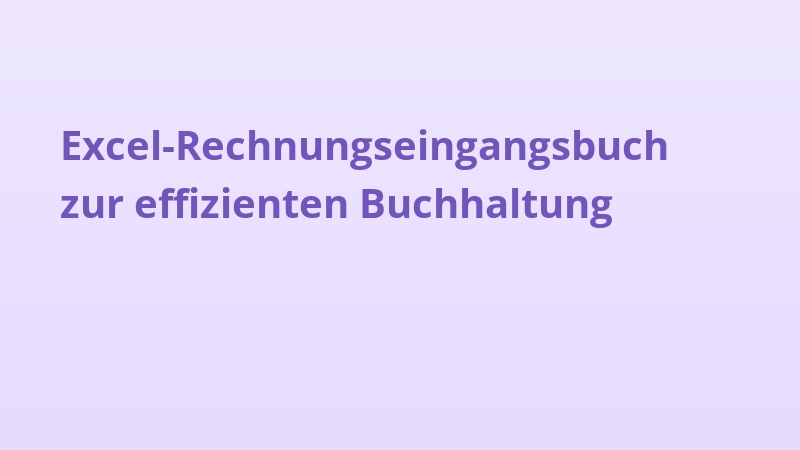 Excel-Rechnungseingangsbuch zur effizienten Buchhaltung
