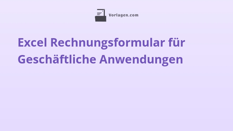 Excel Rechnungsformular für Geschäftliche Anwendungen
