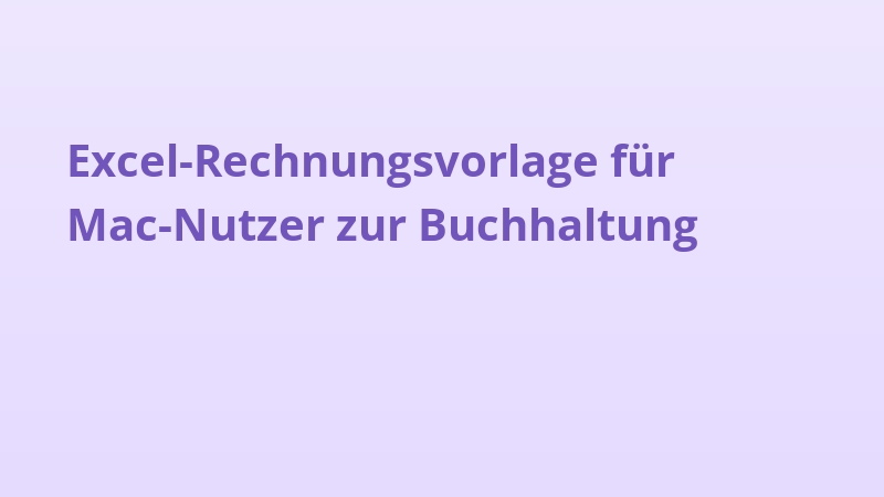 Excel-Rechnungsvorlage für Mac-Nutzer zur Buchhaltung