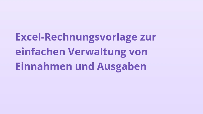 Excel-Rechnungsvorlage zur einfachen Verwaltung von Einnahmen und Ausgaben