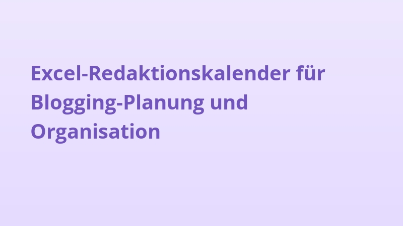 Excel-Redaktionskalender für Blogging-Planung und Organisation