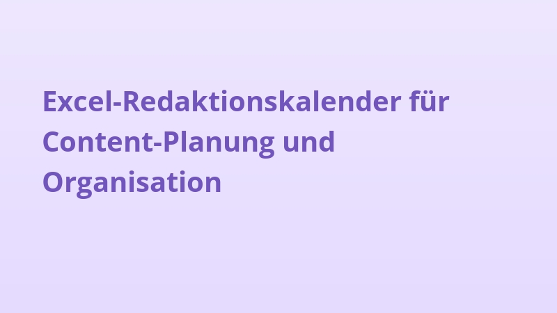 Excel-Redaktionskalender für Content-Planung und Organisation