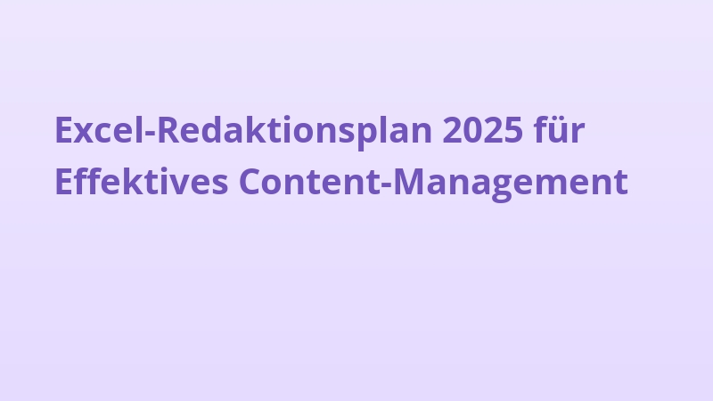 Excel-Redaktionsplan 2025 für Effektives Content-Management