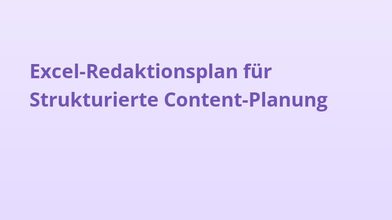 Excel-Redaktionsplan für Strukturierte Content-Planung