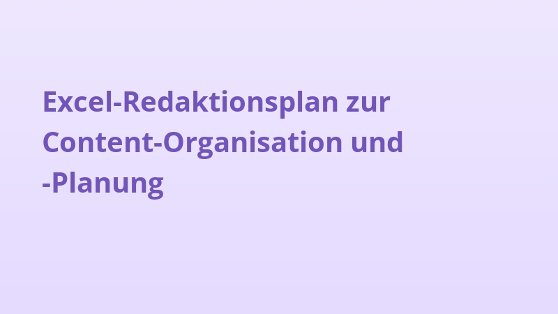 Excel-Redaktionsplan zur Content-Organisation und -Planung