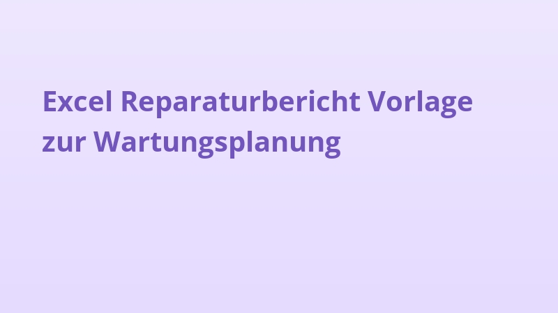Excel Reparaturbericht Vorlage zur Wartungsplanung