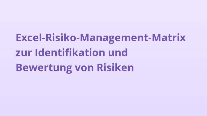 Excel-Risiko-Management-Matrix zur Identifikation und Bewertung von Risiken