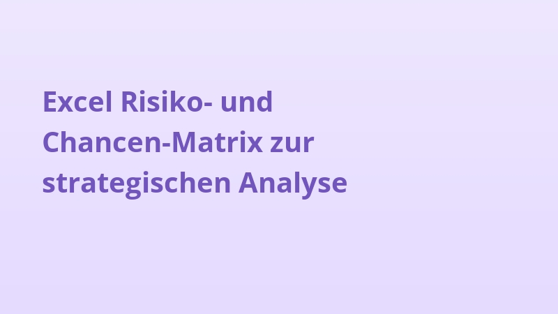 Excel Risiko- und Chancen-Matrix zur strategischen Analyse