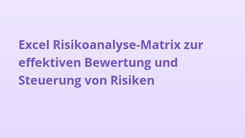 Excel Risikoanalyse-Matrix zur effektiven Bewertung und Steuerung von Risiken