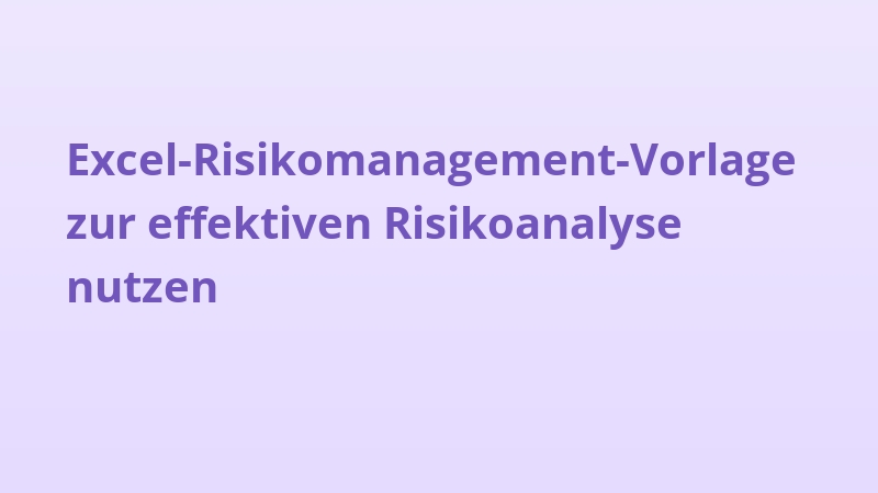Excel-Risikomanagement-Vorlage zur effektiven Risikoanalyse nutzen