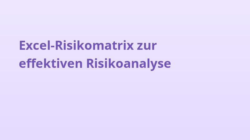 Excel-Risikomatrix zur effektiven Risikoanalyse