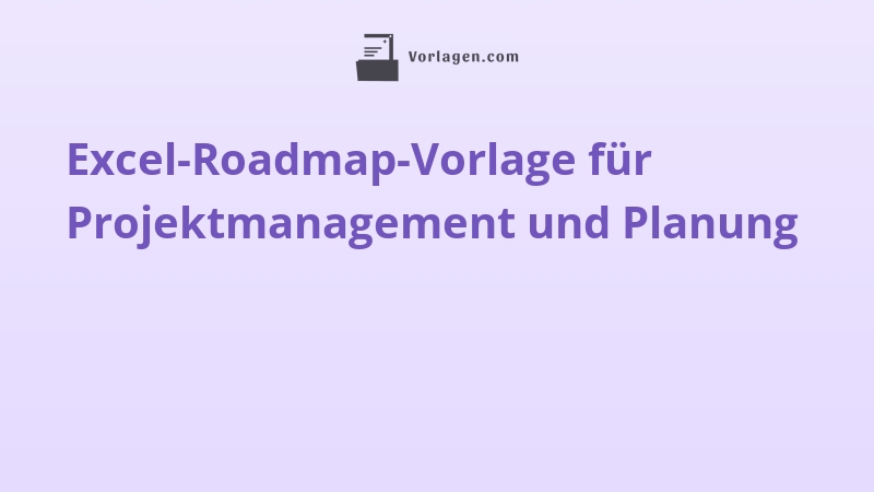 Excel-Roadmap-Vorlage für Projektmanagement und Planung