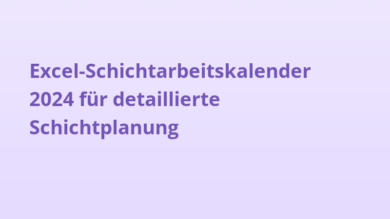 Excel-Schichtarbeitskalender 2024 für detaillierte Schichtplanung