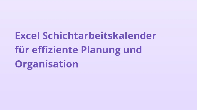 Excel Schichtarbeitskalender für effiziente Planung und Organisation