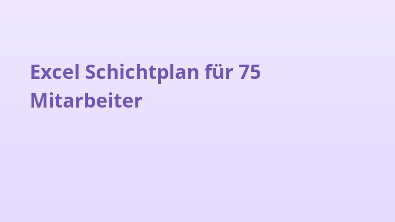 Excel Schichtplan für 75 Mitarbeiter