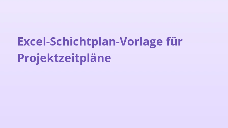 Excel-Schichtplan-Vorlage für Projektzeitpläne