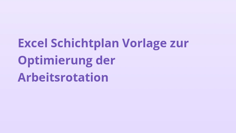 Excel Schichtplan Vorlage zur Optimierung der Arbeitsrotation