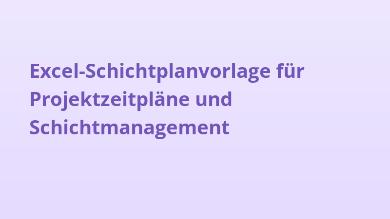 Excel-Schichtplanvorlage für Projektzeitpläne und Schichtmanagement