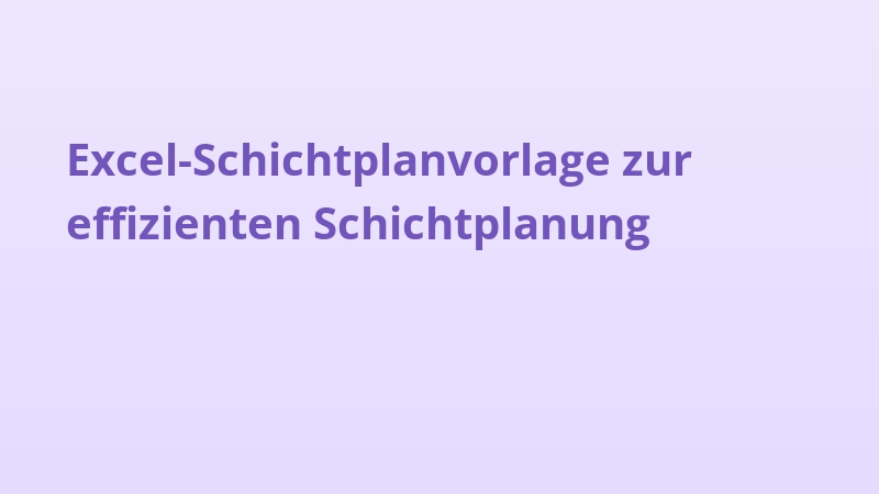 Excel-Schichtplanvorlage zur effizienten Schichtplanung