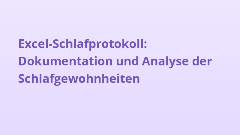 Excel-Schlafprotokoll: Dokumentation und Analyse der Schlafgewohnheiten