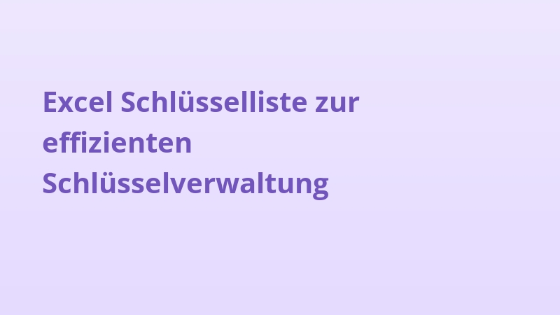 Excel Schlüsselliste zur effizienten Schlüsselverwaltung