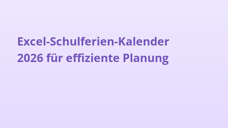 Excel-Schulferien-Kalender 2026 für effiziente Planung