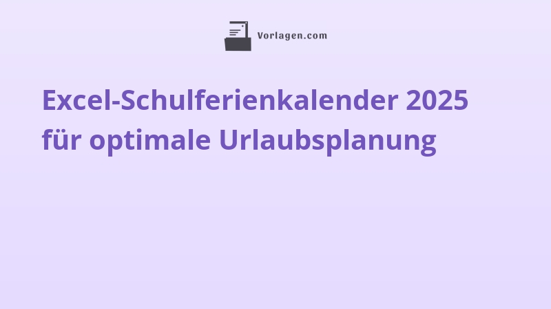 Excel-Schulferienkalender 2025 für optimale Urlaubsplanung