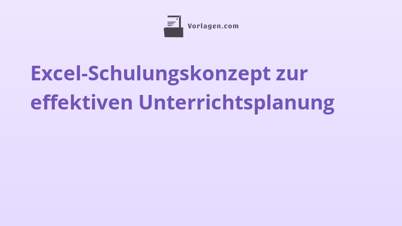 Excel-Schulungskonzept zur effektiven Unterrichtsplanung