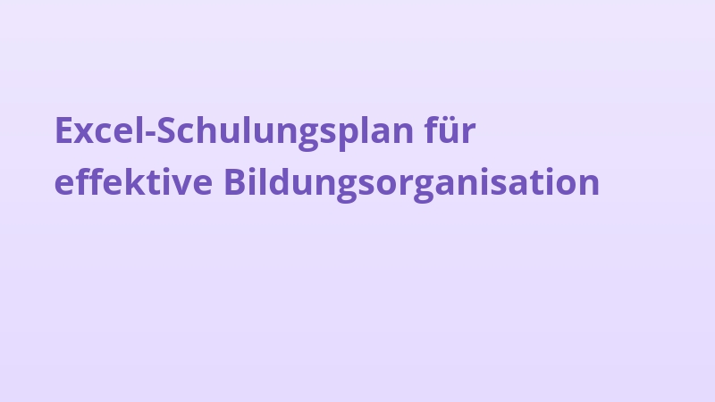 Excel-Schulungsplan für effektive Bildungsorganisation